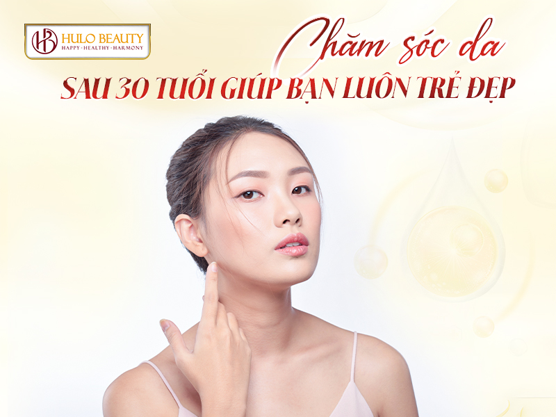 chăm sóc da sau 30 tuổi