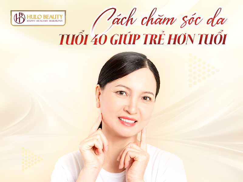 Cách chăm sóc da tuổi 40